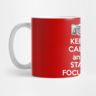 Keep Calm And Stay Focused Mug